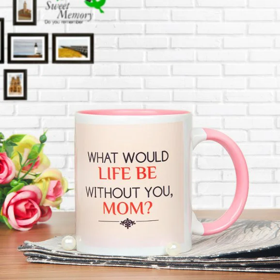 Without You Mom Mug - send printed mothers day mugs
