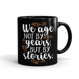 We Age By Stories Mug Black - SendFlowers.pk